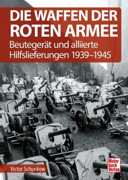 Die Waffen der Roten Armee von Schunkow,  Viktor