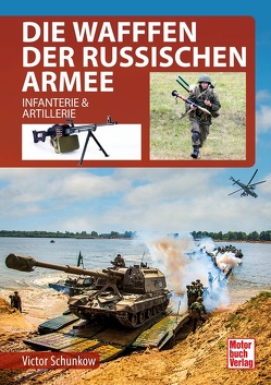 Die Waffen der Russischen Armee von Schunkow,  Viktor