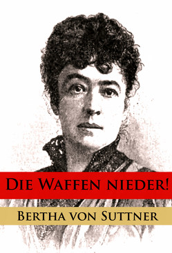 Die Waffen nieder! von Suttner,  Bertha von