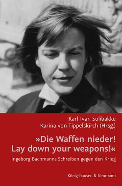 »Die Waffen nieder!/ Lay down your weapons!« von Solibakke,  Karl Ivan, Tippelskirch,  Karina