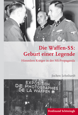 Die Waffen-SS: Geburt einer Legende von Förster,  Stig, Kroener,  Bernhard R., Lehnhardt,  Jochen, Wegner,  Bernd, Werner,  Michael