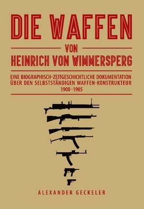 Die Waffen von Heinrich von Wimmersperg von Geckeler,  Alexander