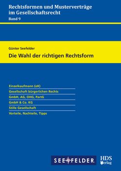 Die Wahl der richtigen Rechtsform von Seefelder,  Günter