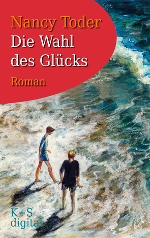 Die Wahl des Glücks von Kähler,  Cornelia E., Toder,  Nancy