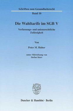 Die Wahltarife im SGB V. von Huber,  Peter M., Storr,  Stefan