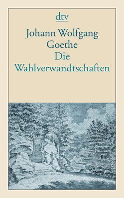 Die Wahlverwandtschaften von Goethe,  Johann Wolfgang von, Trunz,  Erich