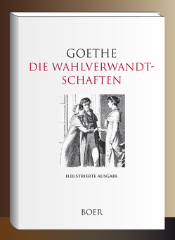Die Wahlverwandtschaften von Goethe,  Johann Wolfgang von, Grotjohann,  Philipp