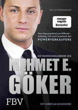 Die Wahnsinnskarriere des Mehmet E. Göker von Göker,  Mehmet, Schommers,  Christian