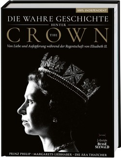Die wahre Geschichte hinter ‚The Crown‘. Von Liebe und Aufopferung während der Regentschaft von Elizabeth II. von Hofer von Lobenstein,  Johanna