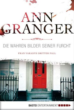 Die wahren Bilder seiner Furcht von Granger,  Ann, Merz,  Axel