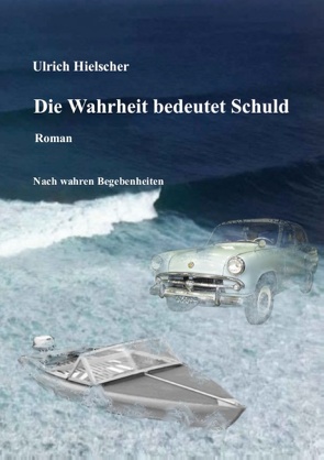 Die Wahrheit bedeutet Schuld von Hielscher,  Ulrich