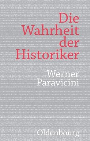 Die Wahrheit der Historiker von Paravicini,  Werner