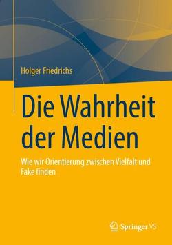 Die Wahrheit der Medien von Friedrichs,  Holger