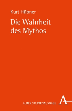 Die Wahrheit des Mythos von Hübner,  Kurt