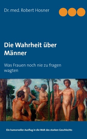 Die Wahrheit über Männer von Hosner,  Robert