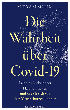 Die Wahrheit über Covid-19 von Muhm,  Miryam