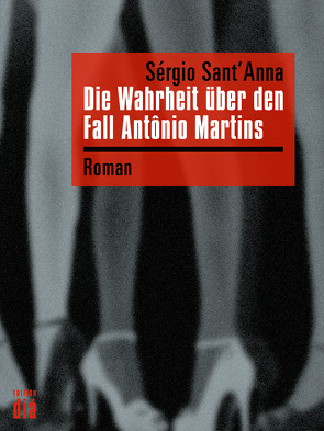 Die Wahrheit über den Fall Antônio Martins von Petermann,  Enno, Sant'Anna,  Sérgio