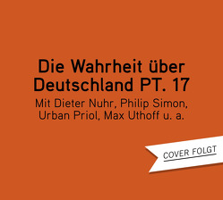 Die Wahrheit über Deutschland Teil 17 von Nuhr,  Dieter, Priol,  Urban, Simon,  Philip, Uthoff,  Max