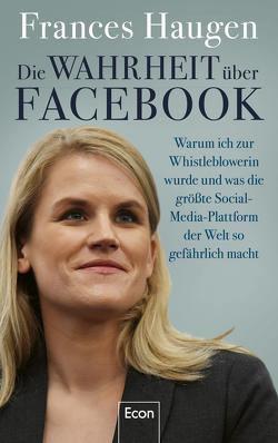 Die Wahrheit über Facebook von Haugen,  Frances, Petersen,  Karsten
