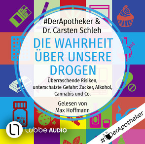 Die Wahrheit über unsere Drogen von #DerApotheker, Hoffmann,  Max, Schleh,  Carsten