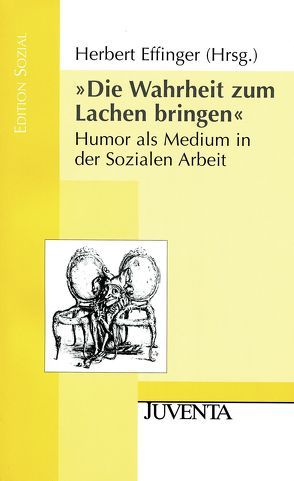 »Die Wahrheit zum Lachen bringen« von Effinger,  Herbert