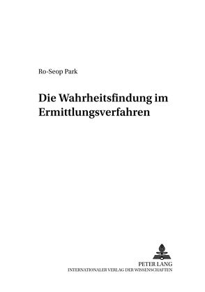 Die Wahrheitsfindung im Ermittlungsverfahren von Park,  Ro-Seop