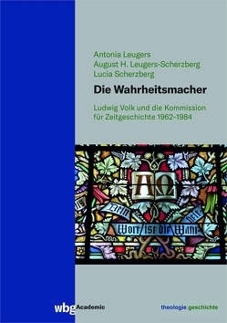 Die Wahrheitsmacher von Leugers,  Antonia, Leugers-Scherzberg,  August, Scherzberg,  Lucia
