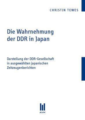 Die Wahrnehmung der DDR in Japan von Tewes,  Christin