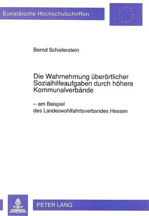 Die Wahrnehmung überörtlicher Sozialhilfeaufgaben durch höhere Kommunalverbände von Schieferstein,  Bernd