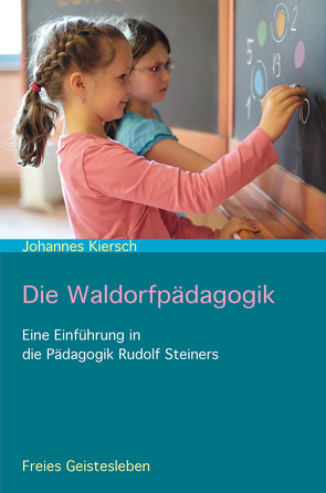 Die Waldorfpädagogik von Kiersch,  Johannes