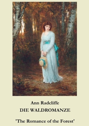 Die Waldromanze von Radcliffe,  Ann, Weber,  Maria