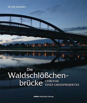 Die Waldschlößchenbrücke von Hilbert,  Peter