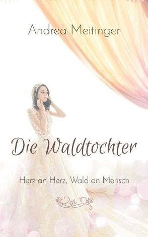 Die Waldtochter von Meitinger,  Andrea