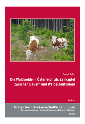 Die Waldweide in Österreich als Zankapfel zwischen Bauern und Waldeigentümern von Gallor,  Gerhard