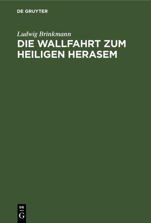 Die Wallfahrt zum heiligen Herasem von Brinkmann,  Ludwig