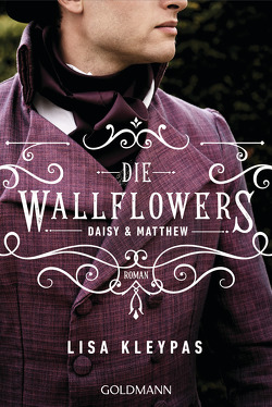 Die Wallflowers – Daisy & Matthew von Kleypas,  Lisa, Schröder,  Babette, Thon,  Wolfgang