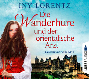 Die Wanderhure und der orientalische Arzt von Lorentz,  Iny, Moll,  Anne