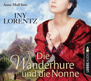 Die Wanderhure und die Nonne von Lorentz,  Iny, Moll,  Anne
