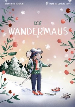 Die Wandermaus von Huber-Katamay,  Judith, Oerter,  Franziska Carolina