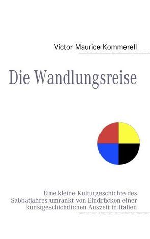 Die Wandlungsreise von Kommerell,  Victor Maurice