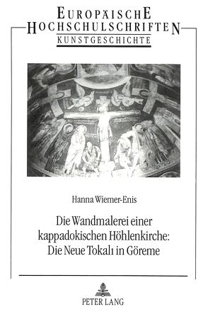 Die Wandmalerei einer kappadokischen Höhlenkirche:- Die neue Tokali in Göreme von Wiemer-Enis,  Hanna