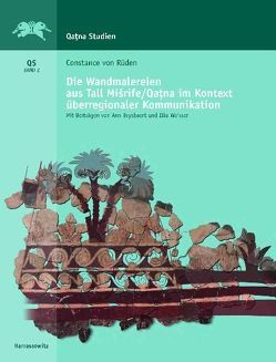 Die Wandmalereien aus Tall Misrife/Qatna im Kontext interkultureller Kommunikation von Rüden,  Constance von