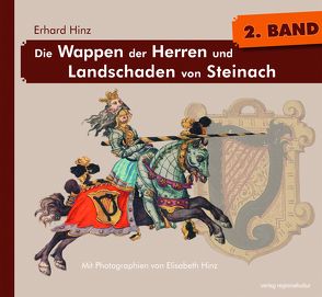 Die Wappen der Herren und Landschaden von Steinach, Bd. 2 von Hinz,  Elisabeth, Hinz,  Erhard
