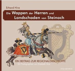 Die Wappen der Herren und Landschaden von Steinach von Hinz,  Elisabeth, Hinz,  Erhard