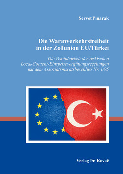Die Warenverkehrsfreiheit in der Zollunion EU/Türkei von Pınarak,  Servet
