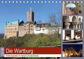 Die Wartburg – Weltkulturerbe im Herzen Deutschlands (Tischkalender 2018 DIN A5 quer) von Geyer,  Volker