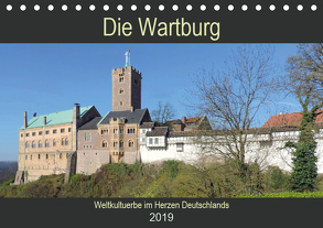 Die Wartburg – Weltkulturerbe im Herzen Deutschlands (Tischkalender 2019 DIN A5 quer) von Geyer,  Volker