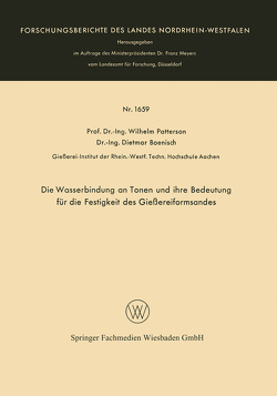 Die Wasserbindung an Tonen und ihre Bedeutung für die Festigkeit des Gießereiformsandes von Patterson,  Wilhelm