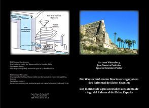 Die Wassermühlen im Bewässerungssystem des Palmeral de Elche, Spanien von Pastor,  Ignacio Meléndez, Pedreno,  Jose Navarro, Wittenberg,  Hartmut