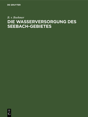 Die Wasserversorgung des Seebach-Gebietes von Boehmer,  B. v.